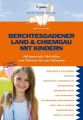 Berchtesgadener Land & Chiemgau mit Kindern