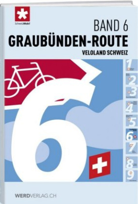 Veloland Schweiz - Graubünden-Route. Bd. 6