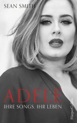 Adele: ihre Songs, ihr Leben