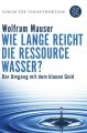 Wie lange reicht die Ressource Wasser?