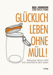 Glücklich leben ohne Müll! Zero Waste Home