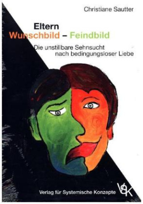 Eltern: Wunschbild - Feindbild