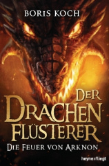 Der Drachenflüsterer - Die Feuer von Arknon