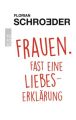 Frauen. Fast eine Liebeserklärung