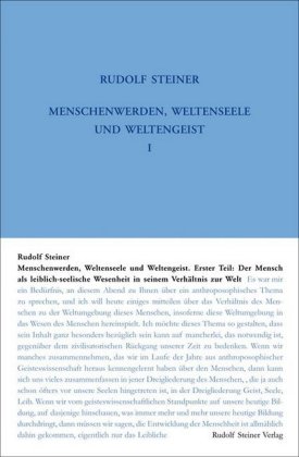 Menschenwerden, Weltenseele und Weltengeist. Erster Teil: Der Mensch als leiblich-seelische Wesenheit in seinem Verhältnis zur Welt