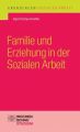 Familie und Erziehung in der Sozialen Arbeit