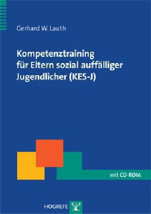 Kompetenztraining für Eltern sozial auffälliger Jugendlicher (KES-J), m. CD-ROM