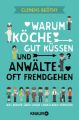 Warum Köche gut küssen und Anwälte oft fremdgehen