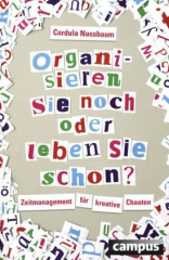 Organisieren Sie noch oder leben Sie schon?