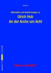 Materialien und Kopiervorlagen zur Klassenlektüre: An der Arche um Acht