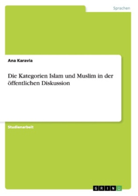Die Kategorien Islam und Muslim in der öffentlichen Diskussion