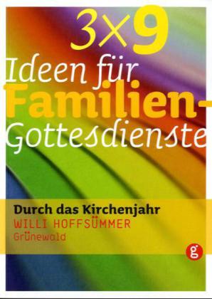 3 x 9 Ideen für Familiengottesdienste durch das Kirchenjahr