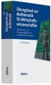 Übungsbuch zur Mathematik für Wirtschaftswissenschaftler