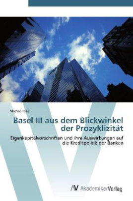 Basel III aus dem Blickwinkel der Prozyklizität
