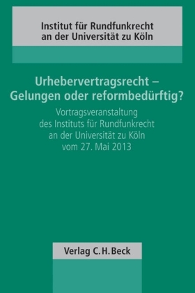 Urhebervertragsrecht - Gelungen oder reformbedürftig?