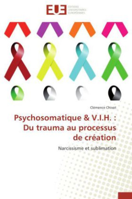 Psychosomatique & V.I.H. : Du trauma au processus de création