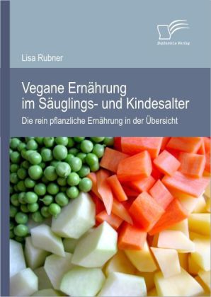 Vegane Ernährung im Säuglings- und Kindesalter