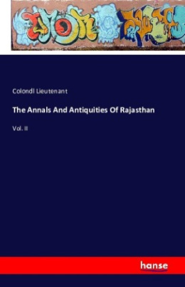 The Annals And Antiquities Of Rajasthan