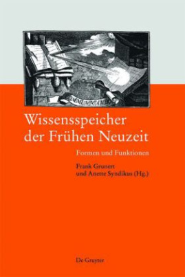 Erschließen und Speichern von Wissen in Frühen Neuzeit