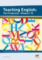 Teaching English: Text Production - Klasse 9-10