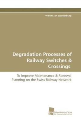 Degradation Processes of Railway Switches & Crossings