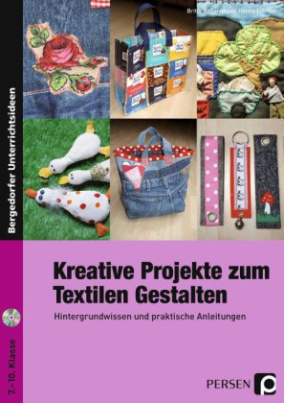 Kreative Projekte zum Textilen Gestalten, m. CD-ROM