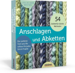 Anschlagen und Abketten - Der perfekte Start und Abschluss für jedes Strick-Projekt