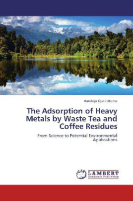 The Adsorption of Heavy Metals by Waste Tea and Coffee Residues
