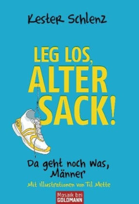 Leg' los, alter Sack!