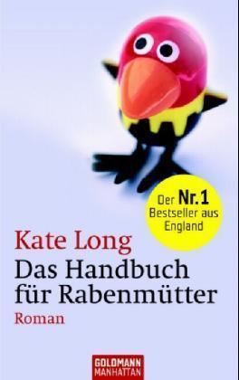 Das Handbuch für Rabenmütter