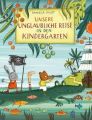 Unsere unglaubliche Reise in den Kindergarten