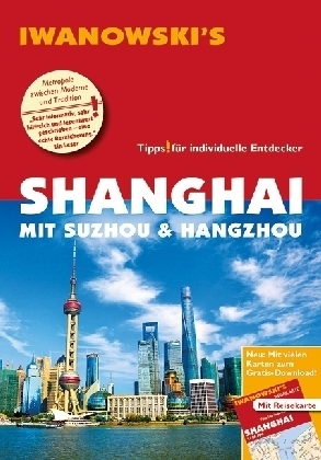 Iwanowski's Shanghai mit Suzhou & Hangzhou - Reiseführer von Iwanowski, m. 1 Karte