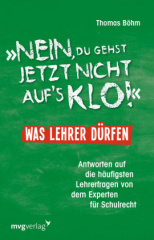 Nein, du gehst jetzt nicht auf`s Klo! - Was Lehrer dürfen