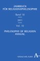 Jahrbuch für Religionsphilosophie. Philosophy of Religion Annual. Bd.10/2011