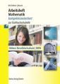 Arbeitsheft Mathematik - kompetenzorientiert zur Fachhochschulreife