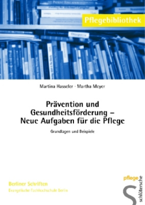 Prävention und Gesundheitsförderung - Neue Aufgaben für die Pflege