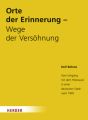 Orte der Erinnerung - Wege der Versöhnung