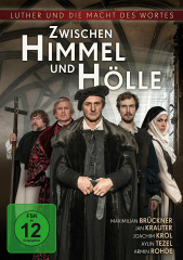 Zwischen Himmel und Hölle - Luther und die Macht des Wortes