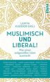 Muslimisch und liberal!