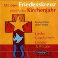 Mit dem Friedenskreuz durch das Kirchenjahr, 1 Audio-CD