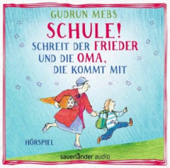 Schule! schreit der Frieder, und die Oma, die kommt mit, 1 Audio-CD