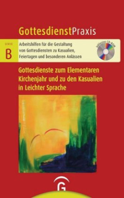 Gottesdienste zum Elementaren Kirchenjahr und zu den Kasualien in Leichter Sprache, m. CD-ROM