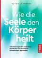 Wie die Seele den Körper heilt