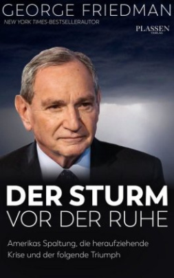 George Friedman: Der Sturm vor der Ruhe