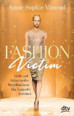 Fashion Victim - Licht und Schatten des Modelbusiness: Ein Topmodel berichtet