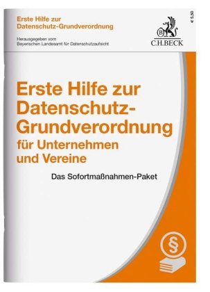 Erste Hilfe zur Datenschutz-Grundverordnung für Unternehmen und Vereine