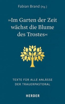 "Im Garten der Zeit wächst die Blume des Trostes"