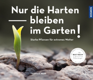 Nur die Harten bleiben im Garten!