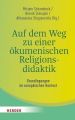 Auf dem Weg zu einer ökumenischen Religionsdidaktik