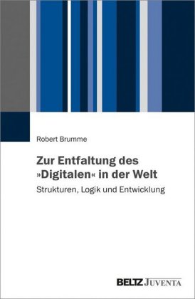 Zur Entfaltung des "Digitalen" in der Welt